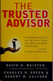 The trusted advisor by David H. Maister, Charles H. Green, Robert M. Galford