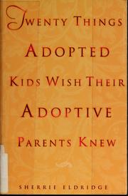 Cover of: Twenty things adopted kids wish their adoptive parents knew by Sherrie Eldridge