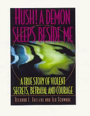 Cover of: Hush! a demon sleeps beside me: a true story of violent secrets, betrayal and courage
