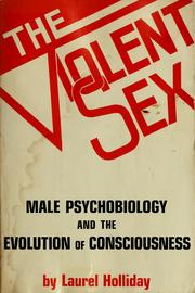 Cover of: The violent sex: male psychobiology and the evolution of consciousness