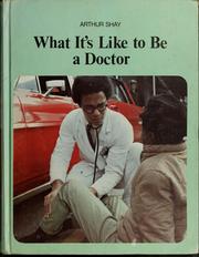 What it's like to be a doctor by Arthur Shay