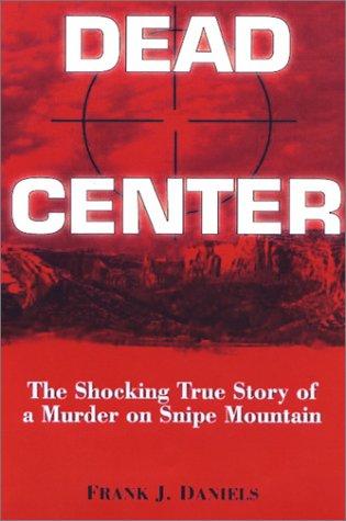 Dead center by Frank J. Daniels