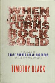 Cover of: When a heart turns rock solid: the lives of three Puerto Rican brothers on and off the streets