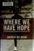 Cover of: Where we have hope