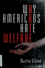 Cover of: Why Americans hate welfare: race, media, and the politics of antipoverty policy