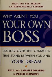Cover of: Why aren't you your own boss?: leaping over the obstacles that stand between you and your dream