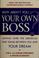 Cover of: Why aren't you your own boss?