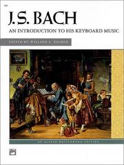 Cover of: J.S. Bach : An introduction to his Keyboard Music (Alfred Masterwork Edition)