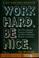 Cover of: Work hard. Be nice