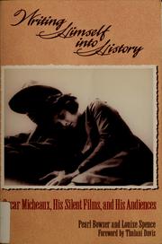 Cover of: Writing himself into history: Oscar Micheaux, his silent films, and his audiences