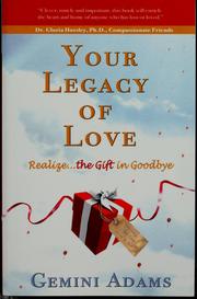 Cover of: Your legacy of love: realize the gift in goodbye