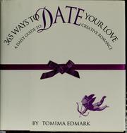 Cover of: 365 ways to date your love by Tomima Edmark