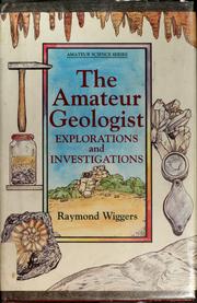 Cover of: The amateur geologist: explorations and investigations