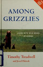 Cover of: Among grizzlies by Timothy Treadwell
