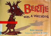 Cover of: Bertie was a watchdog by Rick Walton