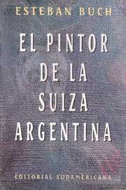 Cover of: El pintor de la Suiza argentina by Esteban Buch