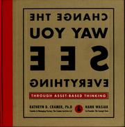 Cover of: Change the way you see everything through asset-based thinking