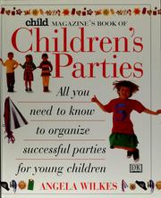 Cover of: Child magazine's book of children's parties by Angela Wilkes