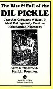 Cover of: The Rise & Fall of the Dil Pickle: Jazz-Age Chicago's Wildest & Most Outrageously Creative Hobohemian Nightspot
