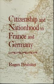 Citizenship and nationhood in France and Germany by Rogers Brubaker