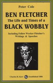 Cover of: Ben Fletcher: The Life and Times of a Black Wobbly (Including Fellow Worker Fletcher's Writings & Speeches)