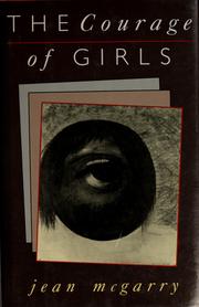 Cover of: The courage of girls by Jean McGarry, Jean McGarry