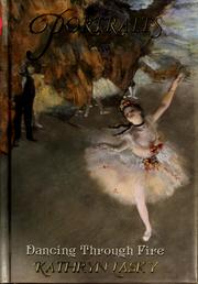 Cover of: Dancing Through Fire: Based on the Art of Edgar Degas (Portraits Series)