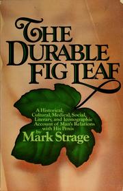 Cover of: The durable fig leaf: a historical, cultural, medical, social, literary, and iconographic account of man's relations with his penis