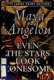 Cover of: Even the stars look lonesome by Maya Angelou