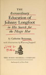 Cover of: The extraordinary education of Johnny Longfoot in his search for the magic hat by Catherine Besterman