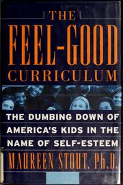 The feel-good curriculum by Maureen Stout, Ph.D., Maureen Stout