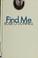 Cover of: Find me