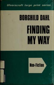 Cover of: Finding my way by Borghild Dahl