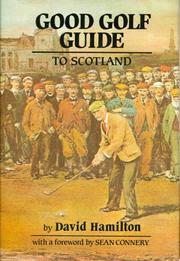 The good golf guide to Scotland by Hamilton, David