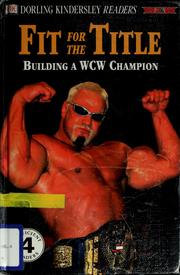 Cover of: Fit for the title: [building a WCW champion]