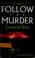 Cover of: Follow the murder