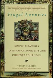 Cover of: Frugal luxuries: simple pleasures to enhance your life and comfort your soul