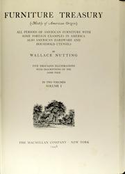 Cover of: Furniture treasury (mostly of American origin) all periods of American furniture with some foreign examples in America, also American hardware and household utensils by Wallace Nutting