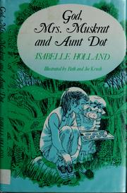 Cover of: God, Mrs. Muskrat, and Aunt Dot by Isabelle Holland