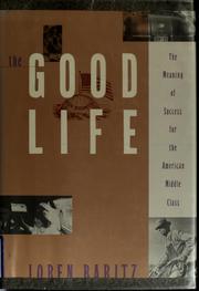 Cover of: The good life by Loren Baritz