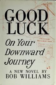 Good luck on your downward journey by Bob Williams