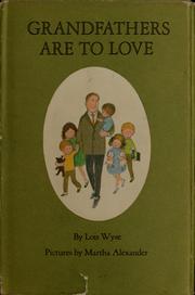 Cover of: Grandfathers are to love by Lois Wyse