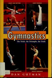 Cover of: Gymnastics: the trials, the triumphs, the truth