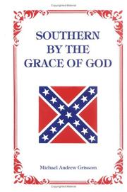 Cover of: Southern by the grace of God by Michael Andrew Grissom