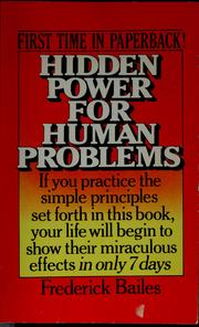 Cover of: Hidden power for human problems by Frederick W. Bailes