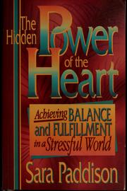 Cover of: The hidden power of the heart: achieving balance and fulfillment in a stressful world