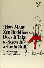 Cover of: How many Zen Buddhists does it take to screw in a lightbulb? by Matt Freedman, Matt Freedman