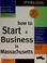 Cover of: How to start a business in Massachusetts