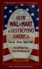 Cover of: How Wal-Mart is destroying America (and the world) and what you can do about it