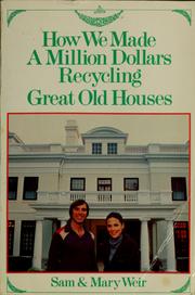 Cover of: How We Made A Million Dollars Recycling Great Old Houses by Sam Weir